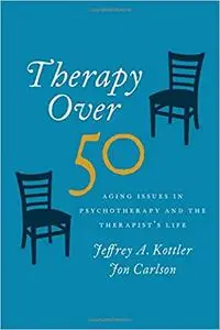 Therapy Over 50: Aging Issues in Psychotherapy and the Therapist's Life