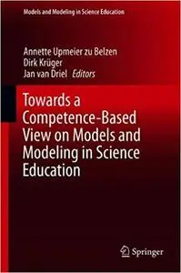 Towards a Competence-Based View on Models and Modeling in Science Education