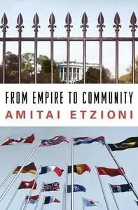 From Empire to Community: A New Approach to International Relations