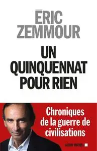 Éric Zemmour, "Un quinquennat pour rien"