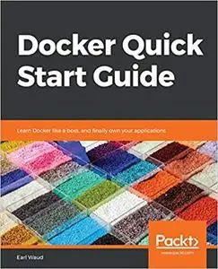 Docker Quick Start Guide: Learn Docker like a boss, and finally own your applications (repost)