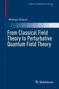 From Classical Field Theory to Perturbative Quantum Field Theory (Repost)
