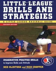 Little League Drills and Strategies: Imaginative Practice Drills to Improve Skills and Attitude (repost)