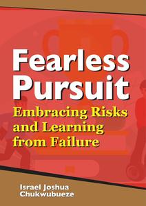 Fearless Pursuit: Embracing Risks and Learning from Failure