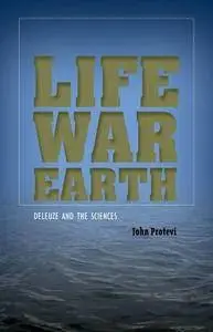 Life, War, Earth: Deleuze and the Sciences