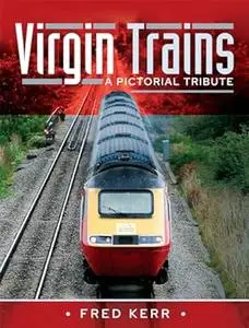 Virgin Trains: A Pictorial Tribute (Repost)