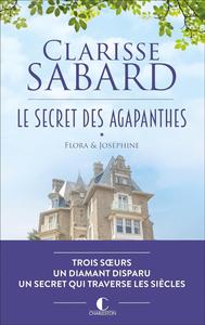 Clarisse Sabard, "Le secret des agapanthes, tome 1 : Flora & Joséphine"