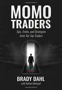 Momo Traders: Tips, Tricks, and Strategies from Ten Top Traders