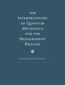 The Interpretation of Quantum Mechanics and the Measurement Process (Repost)