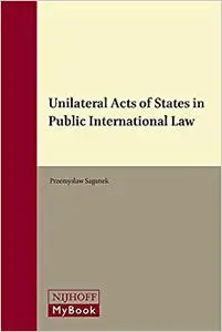 Unilateral Acts of States in Public International Law