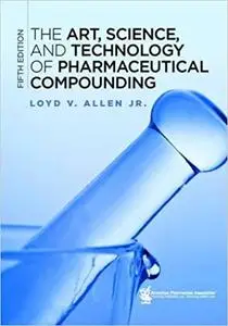 The Art, Science, and Technology of Pharmaceutical Compounding Ed 5