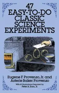 «47 Easy-to-Do Classic Science Experiments» by Asterie Baker Provenzo, Eugene F.Provenzo