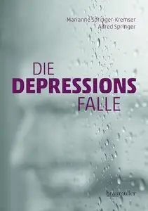 Marianne Springer-Kremser & Alfred Springer - Die Depressionsfalle