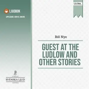 «Guest at the Ludlow and Other Stories» by Bill Nye