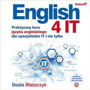 «English 4 IT. Praktyczny kurs języka angielskiego dla specjalistów IT i nie tylko» by Beata Błaszczyk