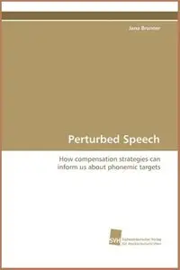 Perturbed Speech: How compensation strategies can inform usabout phonemic targets