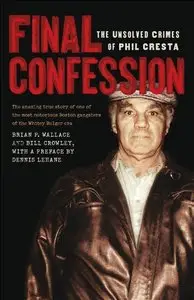 Final Confession: The Unsolved Crimes of Phil Cresta (Repost)