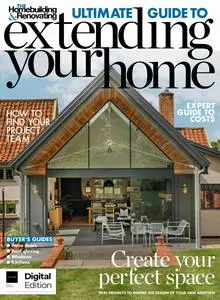 The Homebuilding & Renovation Presents - Ultimate Guide to Extend Your Home - 29 February 2024