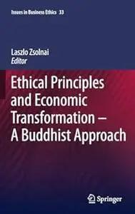 Ethical Principles and Economic Transformation - A Buddhist Approach (Repost)