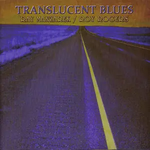 Ray Manzarek & Roy Rogers - Translucent Blues (2011)
