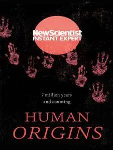 Human Origins: 7 million years and counting (Instant Expert)