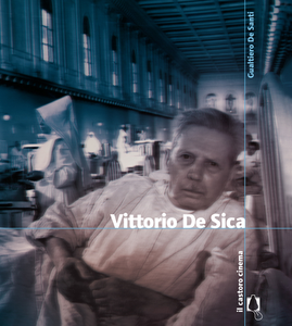 Gualtiero De Santi - Vittorio De Sica (2013)