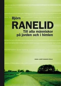 «Till alla människor på jorden och i himlen» by Björn Ranelid