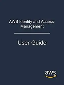 AWS Identity and Access Management: User Guide
