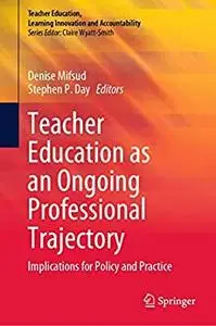 Teacher Education as an Ongoing Professional Trajectory