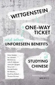 Wittgenstein, a One-Way Ticket, and Other Unforeseen Benefits of Studying Chinese