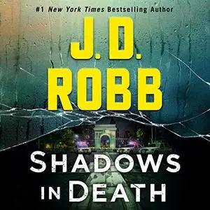 Shadows in Death: An Eve Dallas Novel: In Death, Book 51 [Audiobook]