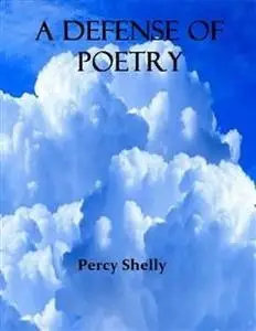 «Defense of Poetry(Annotated)» by Shelly