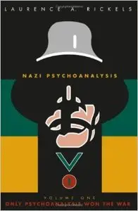 Nazi Psychoanalysis, Volume I: Only Psychoanalysis Won the War