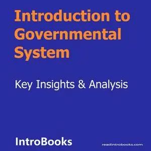 «Introduction to Governmental System» by Introbooks Team