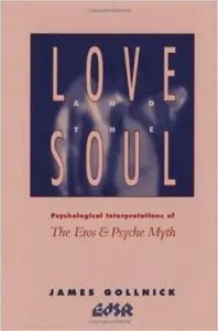 Love and the Soul: Psychological Interpretations of the Eros and Psyche Myth
