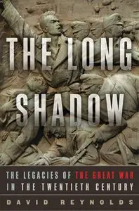 The Long Shadow: The Legacies of the Great War in the Twentieth Century (repost)