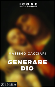 Massimo Cacciari - Generare Dio (2017)