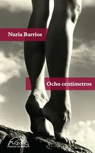 «Ocho centímetros» by Nuria Barrios Fernández