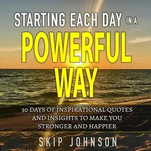 «Starting Each Day in a Powerful Way» by Skip Johnson