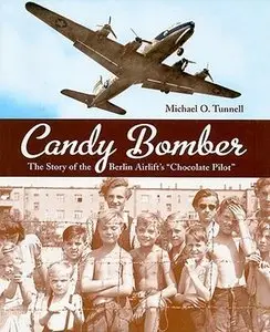 Candy Bomber: The Story of the Berlin Airlift's "Chocolate Pilot" (repost)