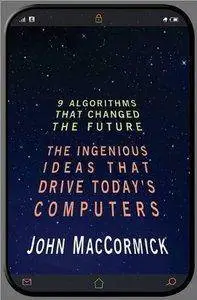 Nine Algorithms That Changed the Future: The Ingenious Ideas That Drive Today's Computers (Repost)