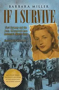 If I Survive: Nazi Germany and the Jews: 100-Year Old Lena Goldstein's Miracle Story