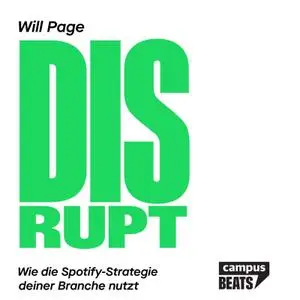 Will Page - Disrupt: Wie die Spotify-Strategie deiner Branche nutzt [Hörbuch]