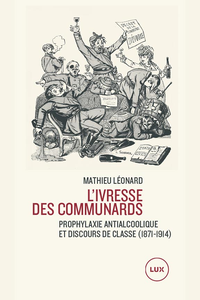 L'ivresse des communards - Mathieu Léonard