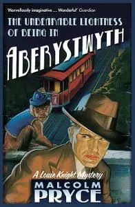 «The Unbearable Lightness of Being in Aberystwyth» by Malcolm Pryce