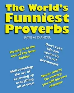 The World's Funniest Proverbs