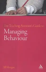 Teaching Assistant's Guide to Managing Behaviour (Teaching Assistant's Series)