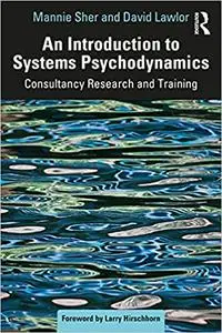 An Introduction to Systems Psychodynamics: Consultancy Research and Training