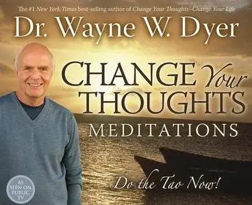Change Your Thoughts Meditation CD: Do the Tao Now by Dr. Wayne Dyer