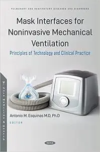 Mask Interfaces for Noninvasive Mechanical Ventilation. Principles of Technology and Clinical Practice